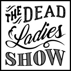 The Dead Ladies Show
